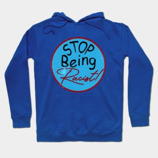 Stop Being Racist Hoodie